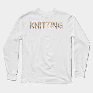 Knitting Sewing Crochet Quilting Knit Crochet Knitter Gift Long Sleeve T-Shirt